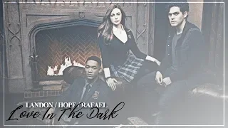 Landon/Hope/Rafael | Love In The Dark [S1]