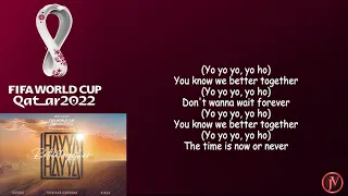 Hayya Hayya (Better Together) | FIFA World Cup 2022™ Official Soundtrack - LYRICS