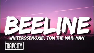 whiterosemoxie & Tom The Mail Man - Beeline (Lyrics)