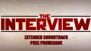 THE INTERVIEW (2014) | Pixie Promenade | EXTENDED SOUNDTRACK