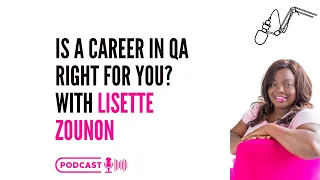 Is a career in QA right for you with Lisette Zounon