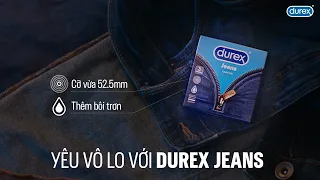 Yêu vô lo với DUREX JEANS