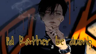 Nightcore  -I'd Rather Be Dumb (Male)