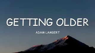 Adam Lambert - Getting Older (Lyrics)🎵