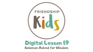Friendship Kids - Solomon Asked for Wisdom