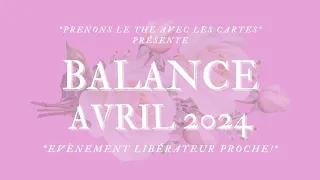 ♎BALANCE AVRIL 2024:" Evènement libérateur proche!" #tarot #balance #avril♎