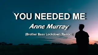 Anne Murray - You needed Me (Brother Bass Lockdown Remix)