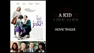 Watch A Kid Like Jake 2018 movie trailer