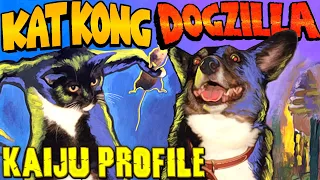 Dogzilla & Kat Kong ｜ KAIJU PROFILE 【wikizilla.org】