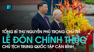 Tổng Bí thư Nguyễn Phú Trọng chủ trì Lễ đón chính thức Chủ tịch Trung Quốc Tập Cận Bình | VTC1