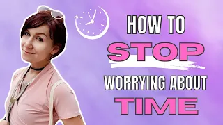 Stop Stressing about Time when Manifesting | Understanding Perception of "Time" when Manifesting