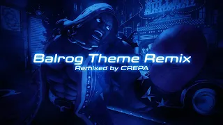 Street Fighter - Balrog Theme Remix EXTENDED