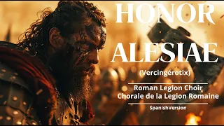 Honor Alesiae (Epic Roman Legions Choir Spanish version) (Chorale Epique des Légions Romaines)