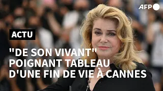 Cannes: "De son vivant" avec Catherine Deneuve, le récit d'une fin de vie | AFP