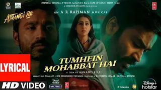 Tumhein Mohabbat Hai Lyrical   Atrangi Re  @A  R  Rahman  Akshay K,Sara A K, Dhanush   Arijit Singh