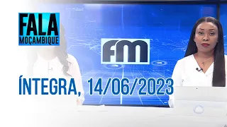 Assista à íntegra do Fala Moçambique | 14/06/2023