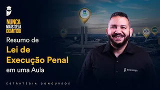 Resumo de Lei de Execução Penal em uma Aula - Prof. Antônio Pequeno