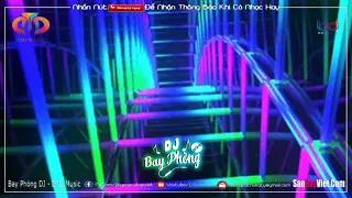 NONSTOP BAY PHÒNG ✈BÀI NÀY HAY LẮM ĐÓ NHA⚠️CON ĐƯỜNG KẸO KE❌NHẠC DJ NONSTOP VINAHOUSE CỰC MẠNH