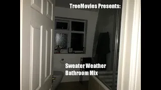 "Sweater Weather" but you are actually in a bathroom at a party (REALISTIC VERSION)