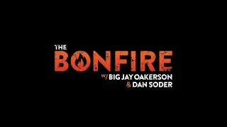 The Bonfire #349 (05-22-2018)