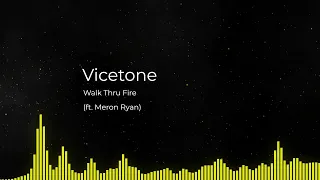 Vicetone - Walk Thru Fire (ft. Meron Ryan)