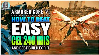 HOW TO BEAT Cel 240 Ibis BOSS Embarrassingly EASY GUIDE | Armored Core 6