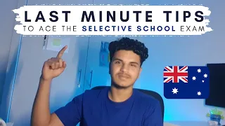 LAST MINUTE TIPS To Help You ACE the Selective School Exam!