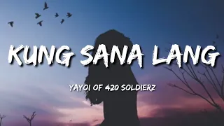Kung Sana Lang - Yayoi of 420 Soldierz (Lyrics)🎵