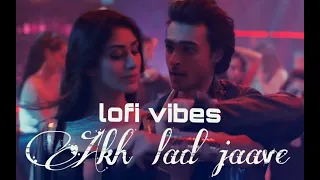 Akh lad jaave lofi vibes (slowed and reverb).loveyatri #akhladjaave #loveyatri #lofi