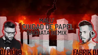 Ciudad de Papel - Malù (bachata remix) Fabrik DJ ft. DJ Piolo