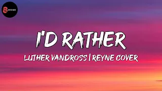 Luther Vandross - I'd Rather | Reyne Cover (Lyrics)