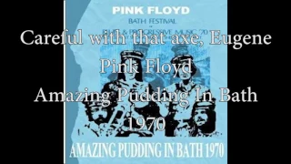 Pink Floyd - Careful With That Axe Eugene (The Amazing Pudding in Bath , 1970)