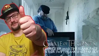 George R R  Martins BLANK PAGE (Game of Thrones Taylor Swifts BLANK SPACE) Parody REACTION