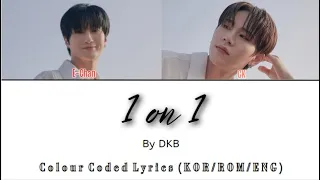 1 on 1 by DKB (다크비) | Colour Coded Lyrics (KOR/ROM/ENG)