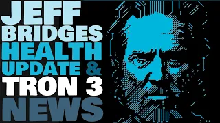 Jeff Bridges Health Update & Tron 3 News (2020)