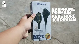 Earphone Kualitas Premium dengan Harga Kere Hore | Rexus Earphone EP3