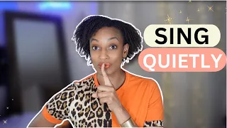 How to sing quietly and practice singing when others can hear you