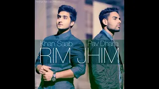 Rim Jhim (feat. Pav Dharia)#rimjhim  #khansaab mp3