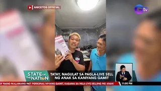 Tatay, nagulat sa pagla-live sell ng anak sa kaniyang gamit | SONA