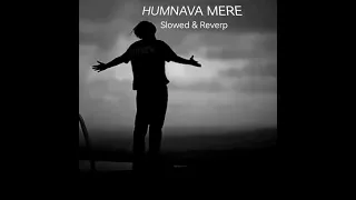Lofi - HUMNAVA MERE ( Slowed+ Reverp) | Jubin Nautiyal |