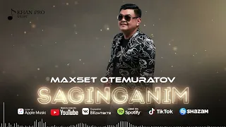 Maxset Otemuratov - Saginganim