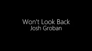 Josh Groban || Won't Look Back (Lyrics)