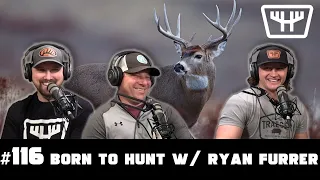 Born to Hunt w/ Ryan Furrer | HUNTR Podcast #116