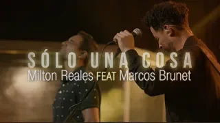 Sólo una cosa -  Milton Reales ft. Marcos Brunet - Sin Muros MI (2018 Full HD)