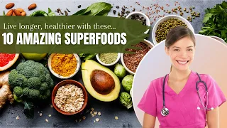 Live Longer with these 10 Amazing Superfoods!