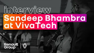 Sandeep Bhambra’s interview about "Technologies on Renault Scénic Vision" at VivaTech 2022