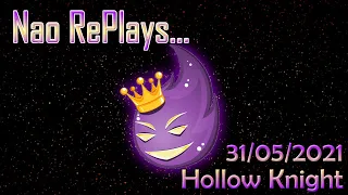 Naophae - Twitch VOD - Hollow Knight - 31/05/2021 - Exploration