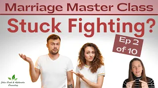 Why We FIGHT, & How To RESOLVE the Conflict  | Marriage Master Class Ep. 2