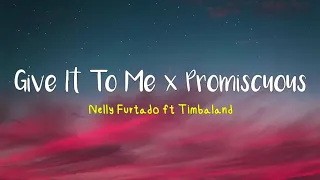 Give It To Me × Promiscuous - Nelly Furtado ft Timbaland || Lirik Terjemahan