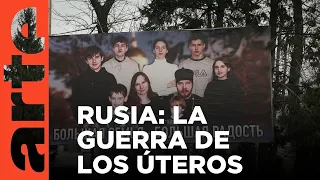 Rusia: la guerra de los úteros | ARTE.tv Documentales